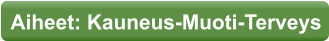 Aiheet: Kauneus-Muoti-Terveys