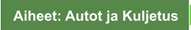 Aiheet: Autot ja Kuljetus