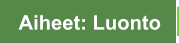 Aiheet: Luonto