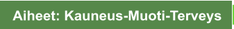 Aiheet: Kauneus-Muoti-Terveys